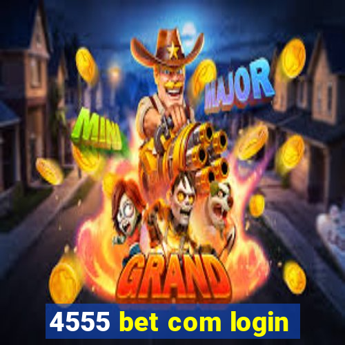 4555 bet com login